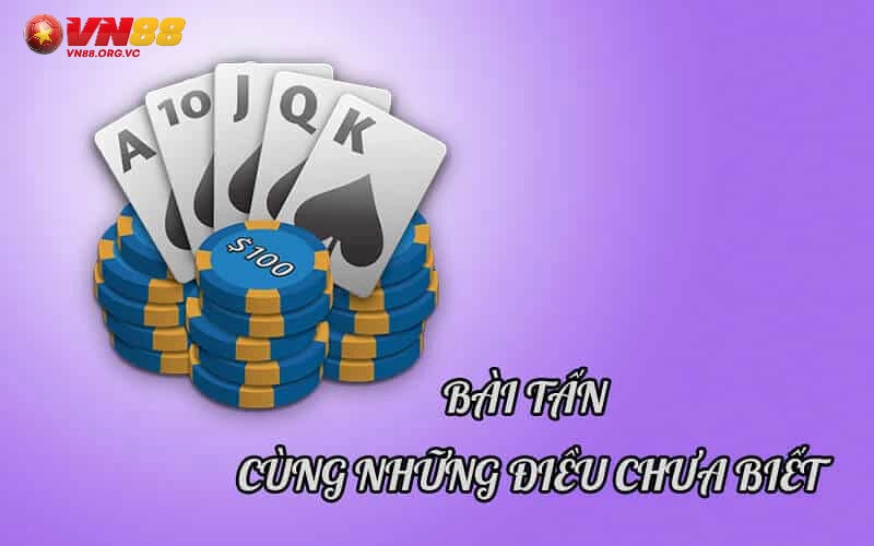 Tìm hiểu cách chơi bài tấn VN88 chắc thắng